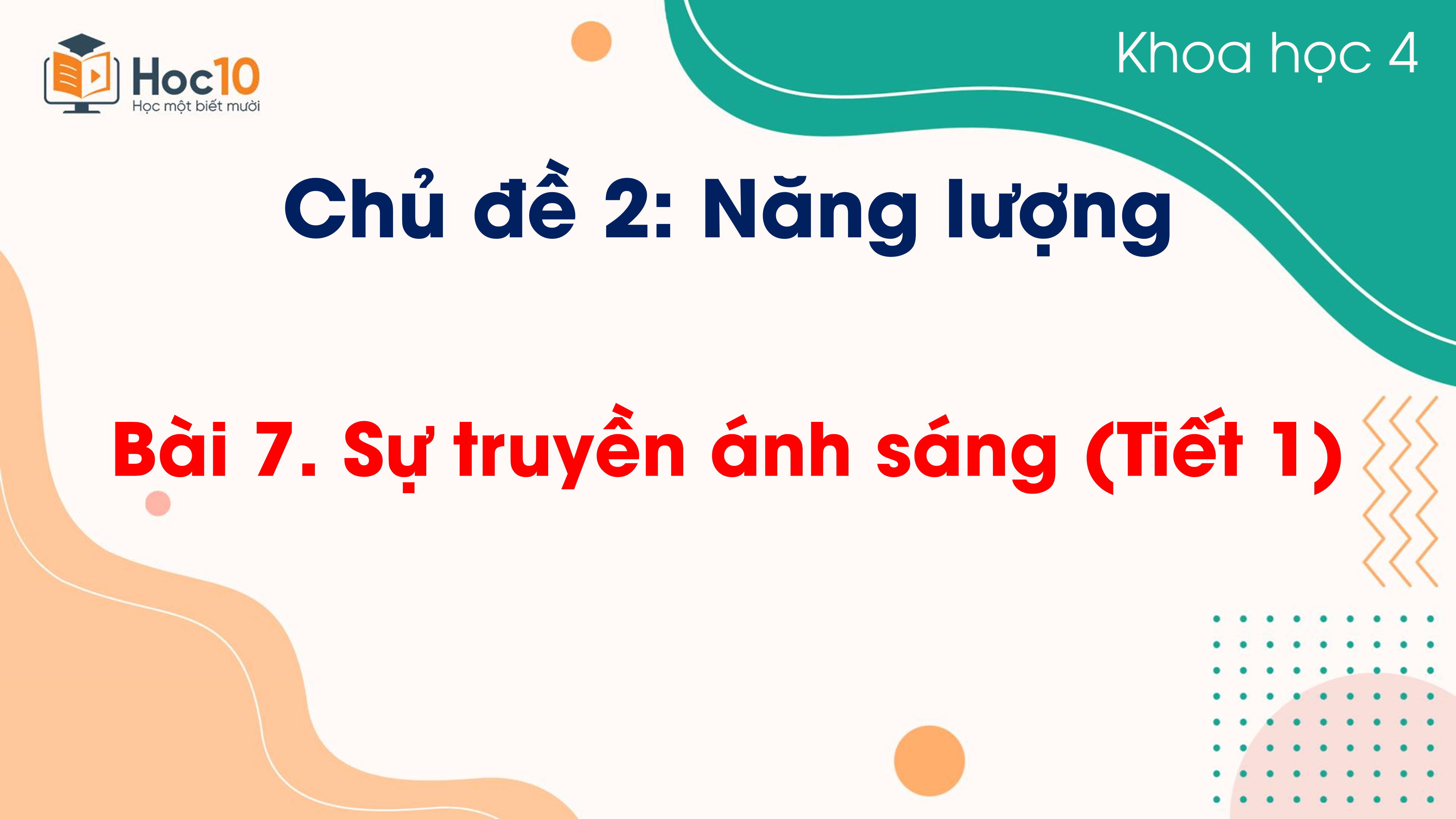 Chủ đề 2 - Bài 7 Sự truyền ánh sáng (Tiết 1)